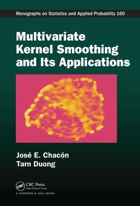 José E. Chacón, Tarn Duong - Multivariate Kernel Smoothing and Its Applications, Inbunden