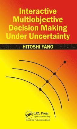 Hitoshi Yano - Interactive Multiobjective Decision Making Under Uncertainty, Inbunden