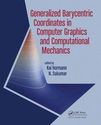 Kai Hormann, N. Sukumar - Generalized Barycentric Coordinates in Computer Graphics and Computational Mechanics, Inbunden