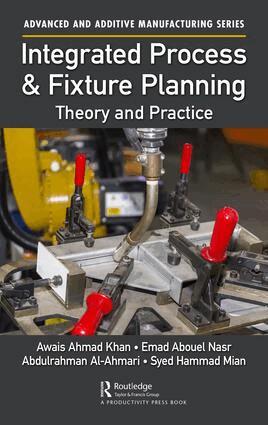 Awais Ahmad Khan, Emad Abouel Nasr, Abdulrahman Al-Ahmari, Syed Hammad Mian - Integrated Process and Fixture Planning, Inbunden