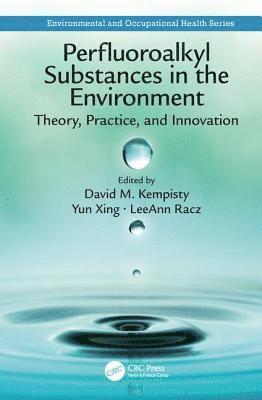 David M. Kempisty, Yun Xing, LeeAnn Racz, USA) Kempisty, David M. (Air Force Institute of Technology, Wright-Patterson AFB, Ohio, Leeann Racz - Perfluoroalkyl Substances in the Environment, Inbunden