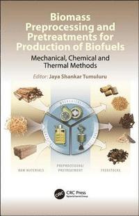 bokomslag Biomass Preprocessing and Pretreatments for Production of Biofuels