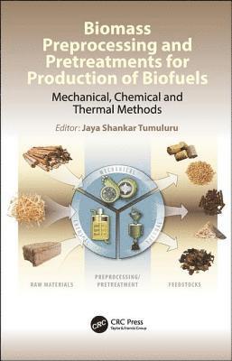 Jaya Shankar Tumuluru, USA) Tumuluru, Jaya Shankar (Idaho National Laboratory, Idaho Falls - Biomass Preprocessing and Pretreatments for Production of Biofuels, Inbunden