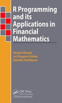 bokomslag R Programming and Its Applications in Financial Mathematics