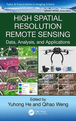 Yuhong He, Qihao Weng, Canada) He, Yuhong (University of Toronto Mississauga, Ontario, Hong Kong) Weng, Qihao (Hong Kong Polytechnic University, Kowloon - High Spatial Resolution Remote Sensing, Inbunden