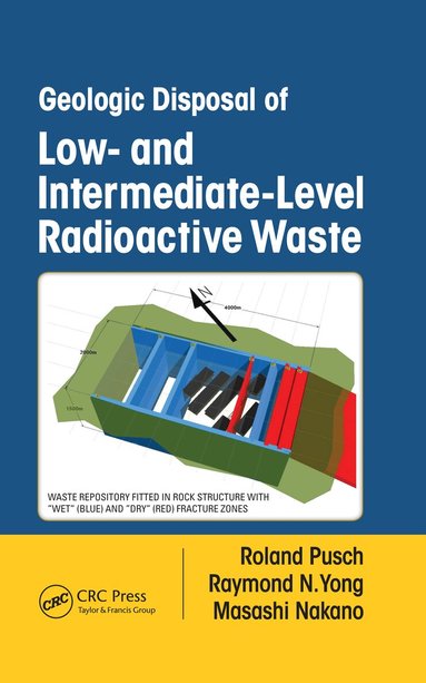 Roland Pusch, Raymond N. Yong, Masashi Nakano - Geologic Disposal of Low- and Intermediate-Level Radioactive Waste, Inbunden