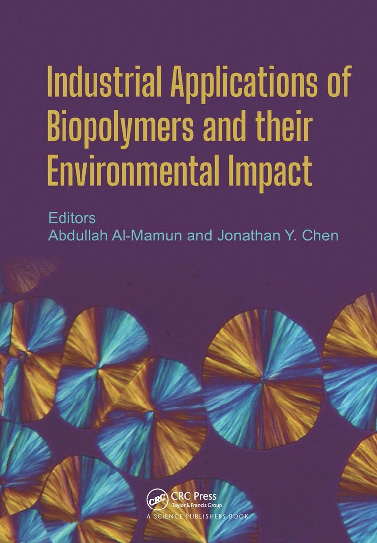 Abdullah Al Mamun, Jonathan Y. Chen, Germany) Al Mamun, Abdullah (HP Pelzer Holding GmbH, Witten, USA) Chen, Jonathan Y. (University of Texas at Austin - Industrial Applications of Biopolymers and their Environmental Impact, Inbunden