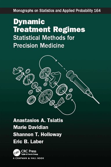 Anastasios A. Tsiatis, Marie Davidian, Shannon T. Holloway, Eric B. Laber - Dynamic Treatment Regimes, Inbunden