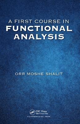 Orr Moshe Shalit - First Course in Functional Analysis, Inbunden