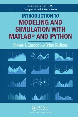 Steven I. Gordon, Brian Guilfoos, USA) Gordon, Steven I. (Ohio State University, Columbus, USA) Guilfoos, Brian (Ohio Supercomputer Center, Columbus - Introduction to Modeling and Simulation with MATLAB® and Python, Inbunden