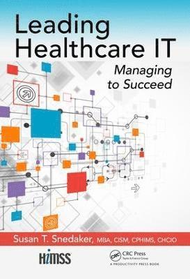 Susan T. Snedaker - Leading Healthcare IT, Inbunden