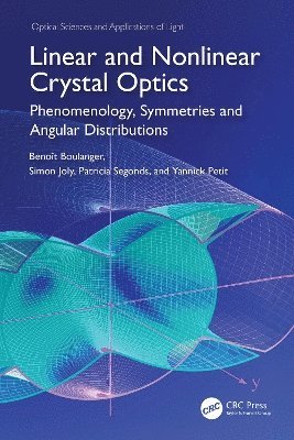 Benoit Boulanger, Simon Joly, Patricia Segonds, Yannick Petit - Linear and Nonlinear Crystal Optics, Inbunden