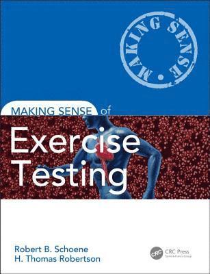 Robert B. Schoene, H. Thomas Robertson, USA) Schoene, Robert B. (University of California San Diego School of Medicine, San Francisco, USA) Robertson, H. Thomas (University of Washington, Seattle, Washington - Making Sense of Exercise Testing, Häftad