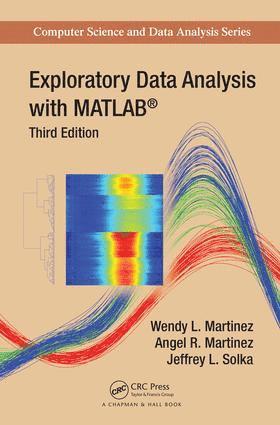Wendy L. Martinez, Angel R. Martinez, Jeffrey Solka, USA) Martinez, Wendy L. (U.S. Bureau of Labor Statistics, Washington, DC, USA) Martinez, Angel R. (U.S. Bureau of Labor Statistics, Washington, DC, Wendy L Martinez, Angel R Martinez - Exploratory Data Analysis with MATLAB, Inbunden