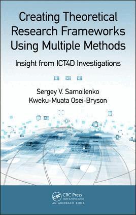 Sergey V. Samoilenko, Kweku-Muata Osei-Bryson - Creating Theoretical Research Frameworks using Multiple Methods, Inbunden