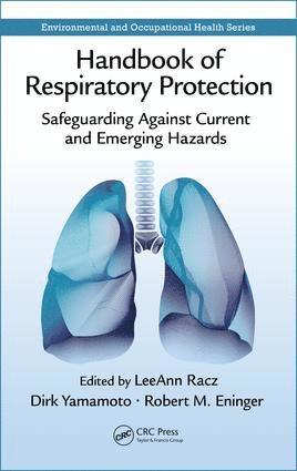 LeeAnn Racz, Dirk P. Yamamoto, Robert M. Eninger, Leeann Racz, Dirk P Yamamoto, Robert M Eninger - Handbook of Respiratory Protection, Inbunden