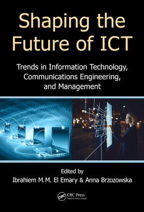 Ibrahiem M. M. El Emary, Anna Brzozowska - Shaping the Future of ICT, Inbunden