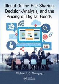 bokomslag Illegal Online File Sharing, Decision-Analysis, and the Pricing of Digital Goods