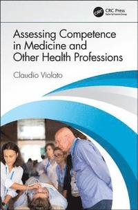 bokomslag Assessing Competence in Medicine and Other Health Professions