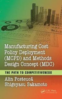 bokomslag Manufacturing Cost Policy Deployment (MCPD) and Methods Design Concept (MDC)