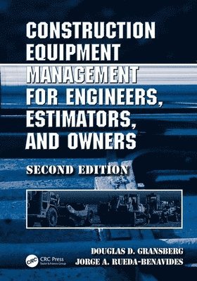 bokomslag Construction Equipment Management for Engineers, Estimators, and Owners