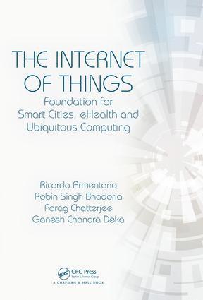 Ricardo Armentano, Robin Singh Bhadoria, Parag Chatterjee, Ganesh Chandra Deka, Robin Singh (IIT Indore) Bhadoria, India) Deka, Ganesh Chandra (Ministry of Skill Development and Entrepreneurship, New Delhi - Internet of Things, Inbunden
