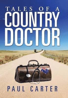Paul Carter - Tales of a Country Doctor, Inbunden