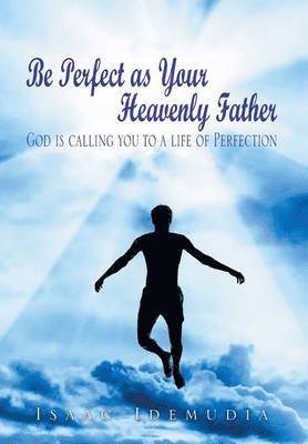 Be Perfect as Your Heavenly Father 1