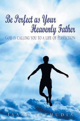 Be Perfect as Your Heavenly Father 1