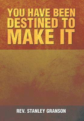 You Have Been Destined to Make It