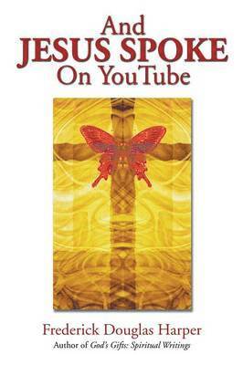 Frederick Douglas Harper - And Jesus Spoke on Youtube, Häftad