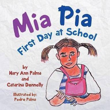 Mary Ann Palma - MIA Pia First Day at School, Häftad