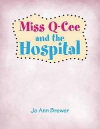 bokomslag Miss Q-Cee and the Hospital