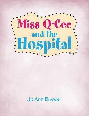 Miss Q-Cee and the Hospital 1