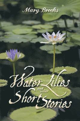 bokomslag Water Lilies and other short stories