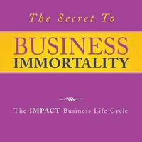 bokomslag The Secret to Business Immortality