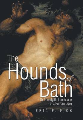 Eric P Fick, Eric P. Fick - Hounds of Bath, Inbunden