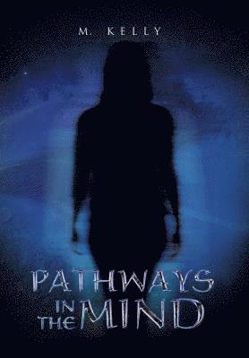 M Kelly - Pathways in the Mind, Inbunden