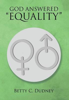 bokomslag God Answered &quot;Equality&quot;