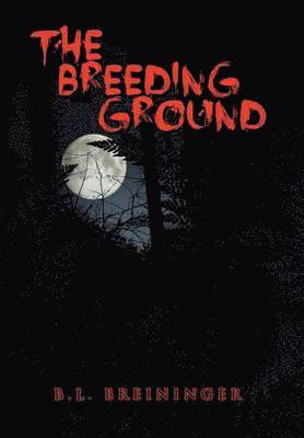 B L Breininger, B. L. Breininger - Breeding Ground, Inbunden