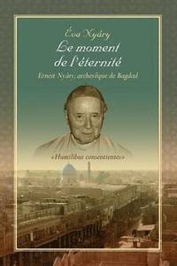 bokomslag Le Moment de L'Eternite Ernest Nyary, Archeveque de Bagdad