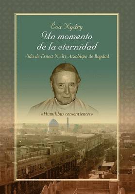 bokomslag Un Momento de La Eternidad Vida de Ernest Nyary, Arzobispo de Bagdad