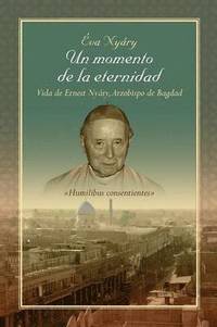 bokomslag Un Momento de La Eternidad Vida de Ernest Nyary, Arzobispo de Bagdad