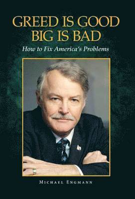 Michael Engmann - Greed Is Good Big Is Bad, Inbunden