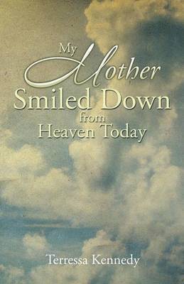 My Mother Smiled Down from Heaven Today 1