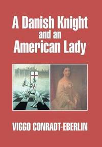 bokomslag A Danish Knight and an American Lady