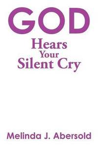 bokomslag God Hears Your Silent Cry