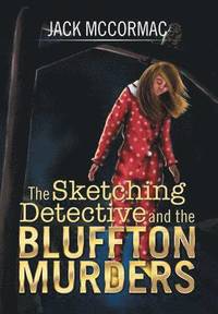 bokomslag The Sketching Detective and the Bluffton Murders