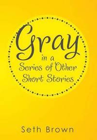 bokomslag Gray in a Series of Other Short Stories