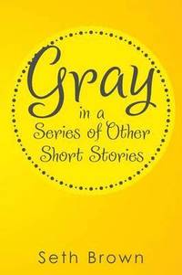 bokomslag Gray in a Series of Other Short Stories